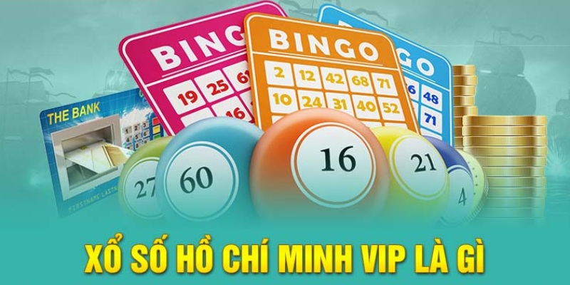 Đôi nét về xổ số hồ chí minh vip