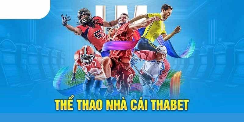 Những bộ môn Thể Thao làm nên tên tuổi nhà cái Thabet