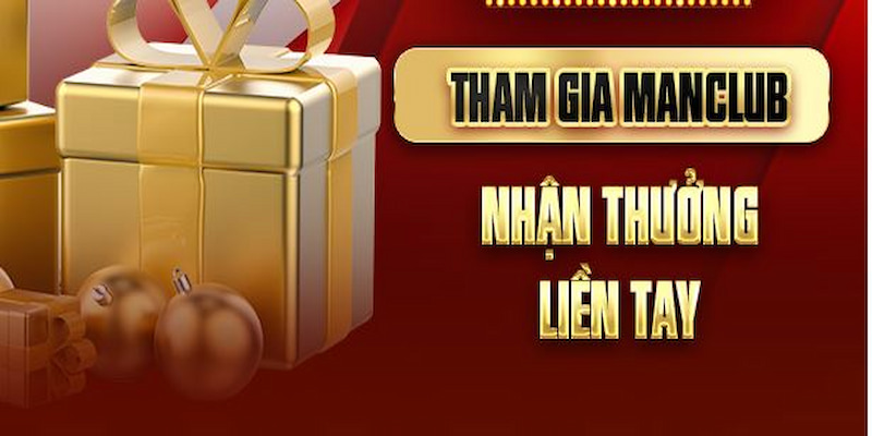 Tham gia Manclub nhận thưởng